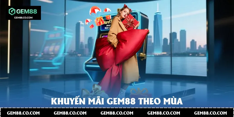 Khuyến mãi Gem88 theo mùa